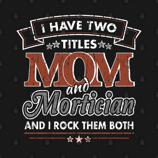 Funny Mortician Mom Two Titles by Graveyard Gossip