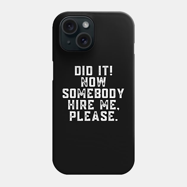 Hire me after graduation Phone Case by samsamteez