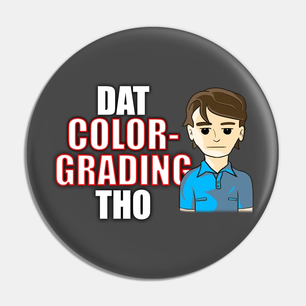 Dat Color-Grading Tho Pin by HoustonProductions1