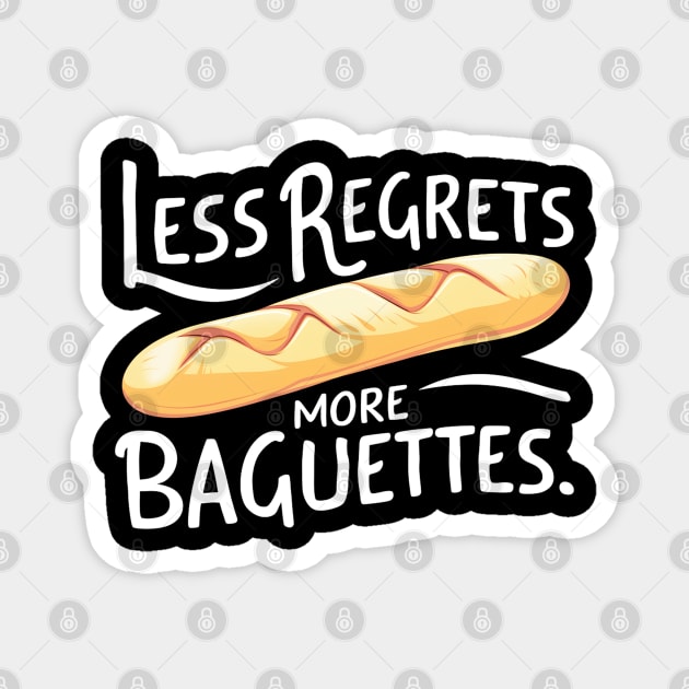 Less Regrets More Baguettes Magnet by mdr design