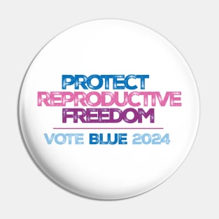 Protect Reproductive Freedom Vote Blue 2024 Pin