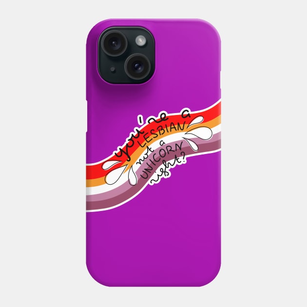 "You're a lesbian not a unicorn right?" Phone Case by EEJimenez