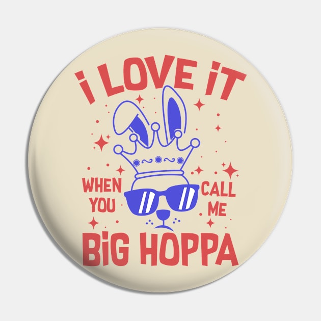 I Love It When You Call Me Big Hoppa Pin by maddude