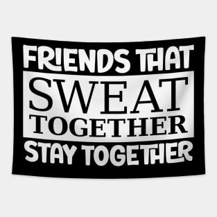 Friends That Sweat Together, Stay Together Tapestry