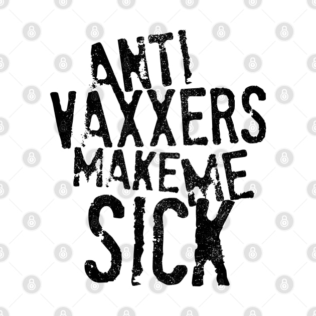 Anti Vaxxers Make Me Sick by darklordpug