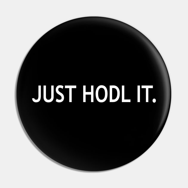 Just Hodl It Pin by StickSicky