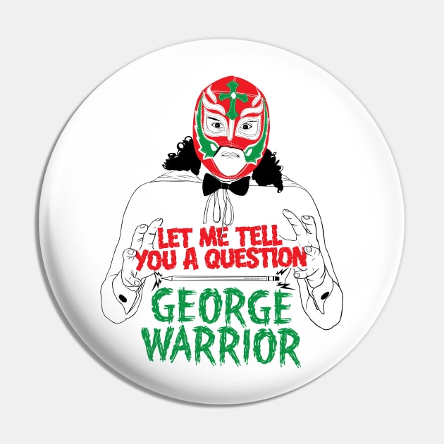 George Warrior Pin by ButterNBacon