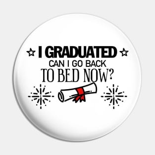 i graduated can i go back to bed now Pin