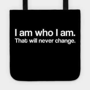 I am who I am. Tote