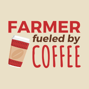 Farmer Fueled by Coffee T-Shirt