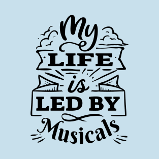 My life is led by musicals | Black Print T-Shirt