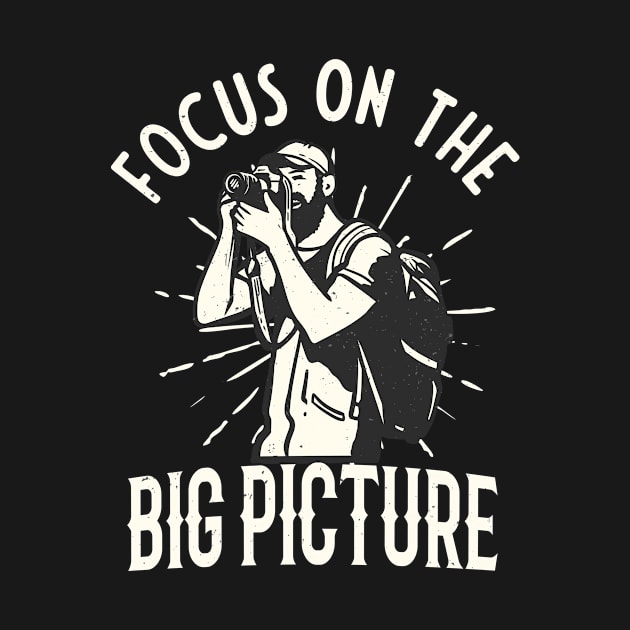 Photographer Focus On The Big Picture Photography by Foxxy Merch