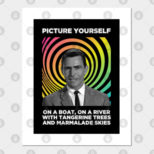 Picture Yourself On A Boat On A River With Tangerine Trees Twilight Zone Posters And Art Prints Teepublic