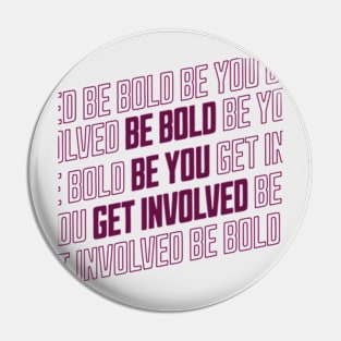 Be bold be you get involved activist activism Pin