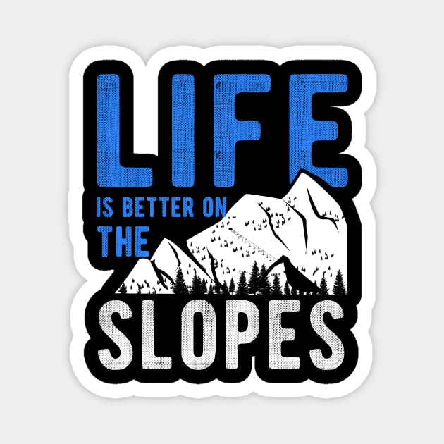 Life is better on the slopes for a Skier Magnet by Shirtglueck