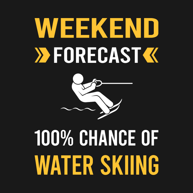 Weekend Forecast Water Skiing Waterskiing Waterski by Bourguignon Aror