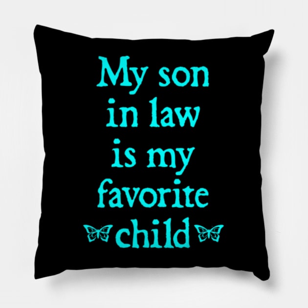 My son-in-law is my favorite child for mother-in-law Pillow by  hal mafhoum?