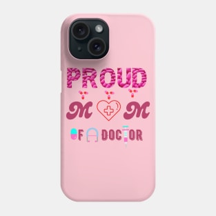 Proud Mom Of A Doctor Phone Case