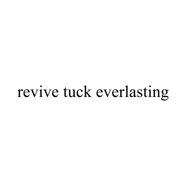 Revive Tuck Everlasting by sagesharp