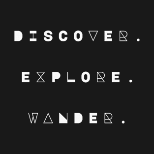 Discover. Explore. Wander. T-Shirt