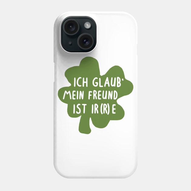 Freund Partnerspruch Irland Irre Valentinstag Phone Case by FindYourFavouriteDesign