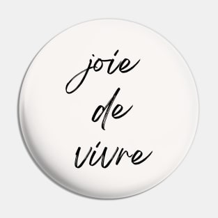 Joie de Vivre - Joy of living French Expression Pin