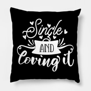 Single And Loving It white Pillow