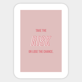 pic Take The Risk Or Lose The Chance Pink teepublic