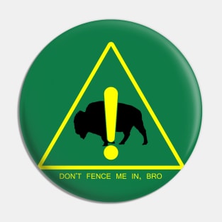 Don't Fence Me In, Bro! Pin