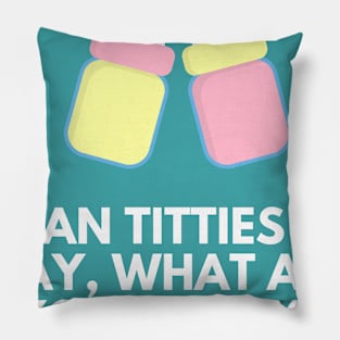 Titties is Gay Pillow