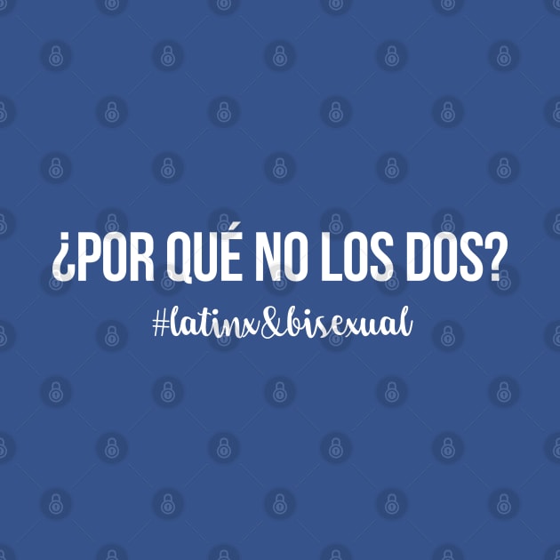 Por Qué No Los Dos? Why Not Both, Latinx Bisexual Pride by bpcreate