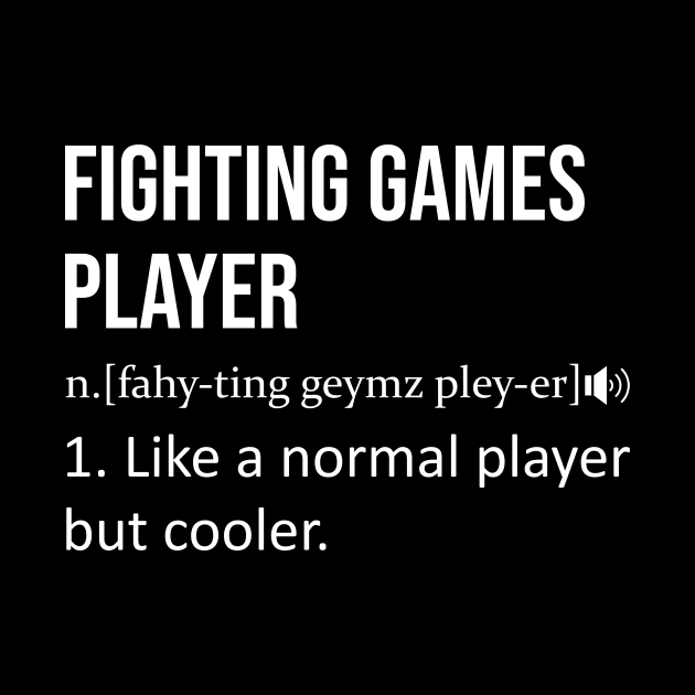 Fighting Games Player Dictionary Definitions Quote by BlueTodyArt