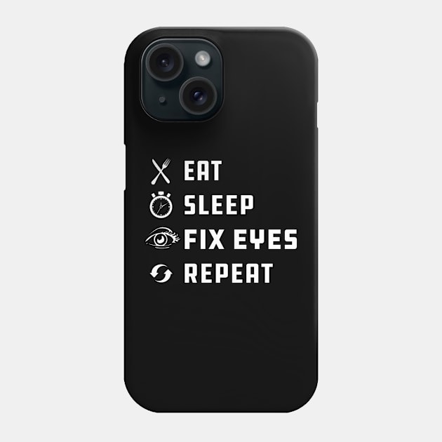 Ophthalmologist - Eat sleep fix eyes repeat Phone Case by KC Happy Shop