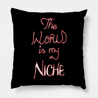 the world is my niche Pillow