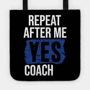 Repeat After Me Yes Coach Tote