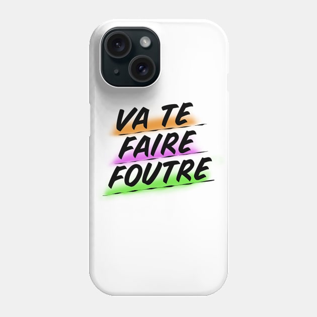 Va Te Faire Foutre Phone Case by robin