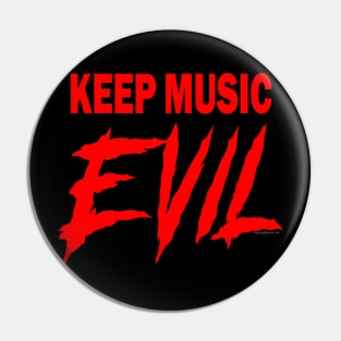 KEEP MUSIC EVIL Pin