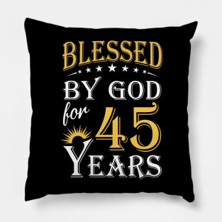 Blessed By God For 45 Years 45th Birthday Pillow