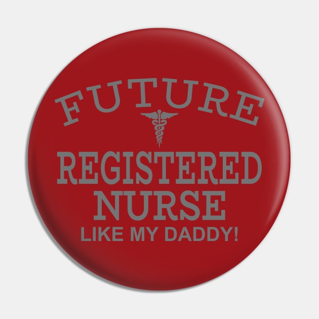 Future Registered Nurse Like My Daddy Pin by PeppermintClover