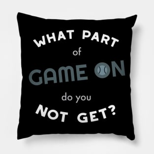 What Part of Game On Do You Not Get Pillow