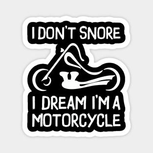 I Don't Snore I Dream I'm A Motorcycle Magnet