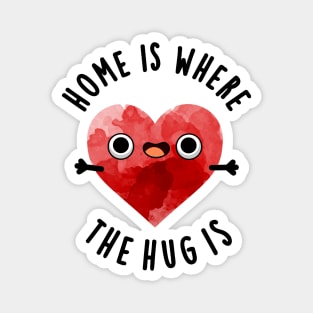 Home Is Where The Hug Is Cute Heart Pun Magnet