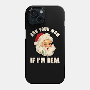 Ask Your Mom If I'm Real Santa Funny Adult Christmas Phone Case