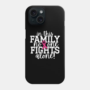 In This Family Nobody Fights Alone Breast Cancer Awareness Pink Cancer Ribbon Support Phone Case