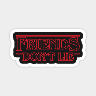 Friends don't Lie Magnet