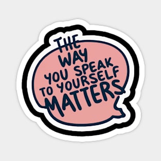 The way you speak to yourself matters Magnet