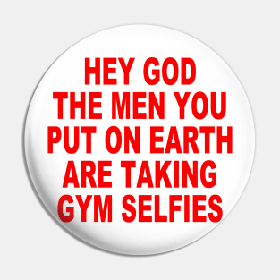 Hey god the men you put on earth are taking gym selfies Pin