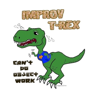 Improv T-Rex - Object Work (color) T-Shirt