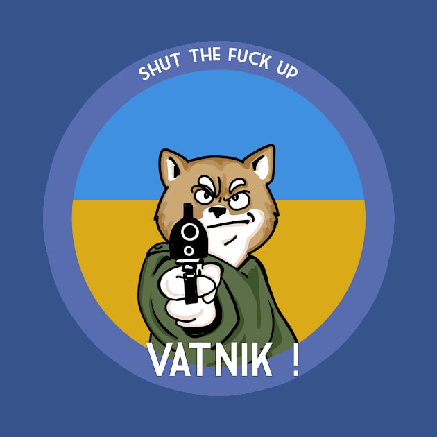 Shut Up Vatnik by Malle Folle