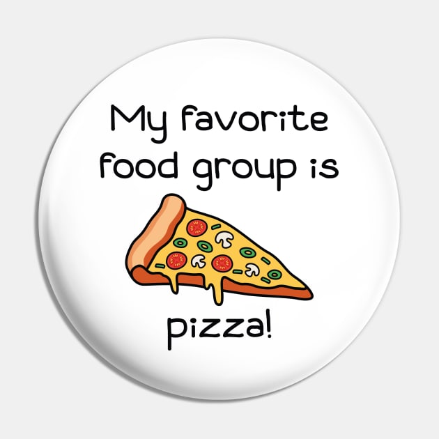 My Favorite Food Group Is Pizza Pin by LuckyFoxDesigns